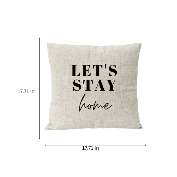 Let's Stay Home Inspirational Quote Pillow Cover - Cozy Modern Home Decor