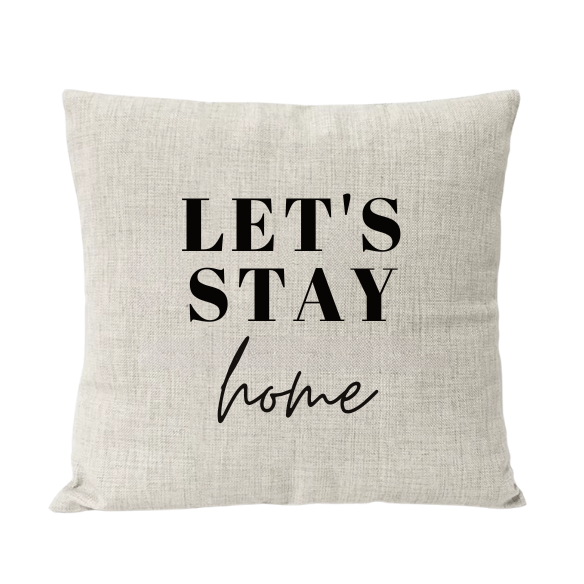 Let's Stay Home Inspirational Quote Pillow Cover - Cozy Modern Home Decor