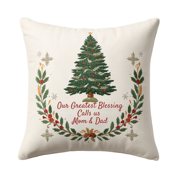 Our Greatest Blessing Calls us Mom & Dad Embroidered Christmas Throw Pillow