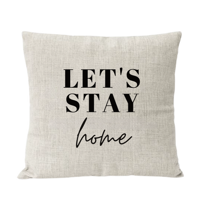 Let's Stay Home Inspirational Quote Pillow Cover - Cozy Modern Home Decor